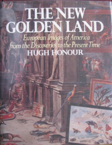 9780394497730: The new golden land: European images of America from the discoveries to the present time by Hugh Honour (1975-08-01)