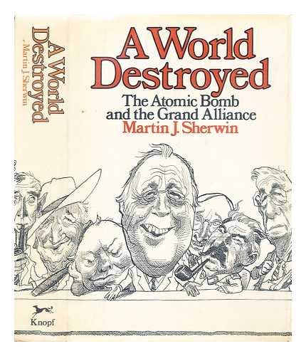 9780394497945: A World Destroyed: The Atomic Bomb and the Grand Alliance