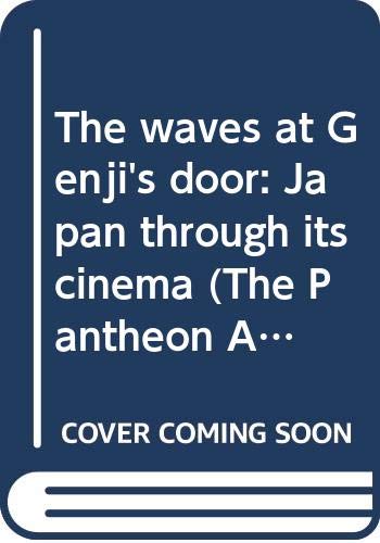 Stock image for The waves at Genji's door: Japan through its cinema (The Pantheon Asia Library) for sale by Half Price Books Inc.