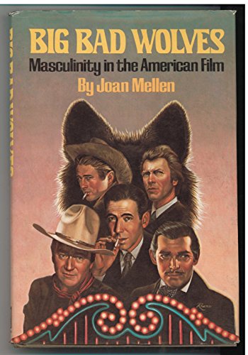 Imagen de archivo de Big Bad Wolves, Masculinity in The American Film a la venta por Books From California