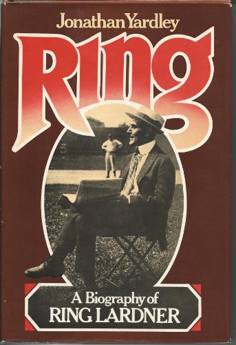 9780394498119: Ring: A biography of Ring Lardner by Jonathan Yardley (1977-01-01)