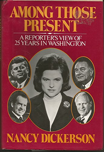 Imagen de archivo de Among those present: A reporter's view of twenty-five years in Washington a la venta por Wonder Book