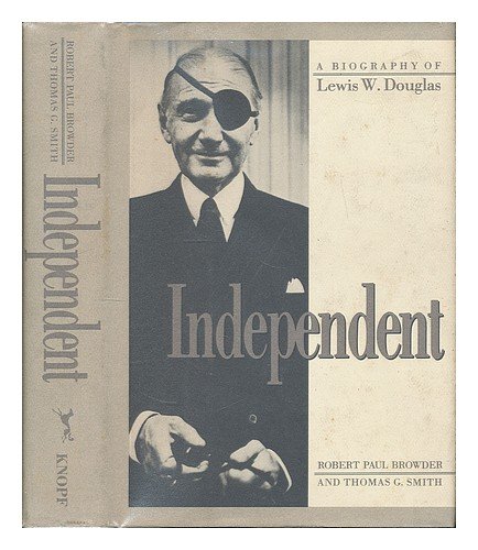 Beispielbild fr Independent : A Biography of Lewis W. Douglas zum Verkauf von Better World Books