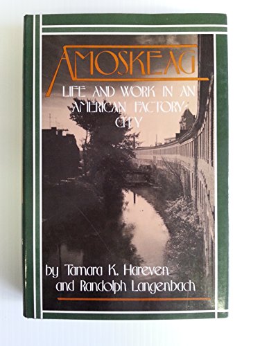 Imagen de archivo de Amoskeag : Life and Work in an American Factory-City a la venta por Better World Books