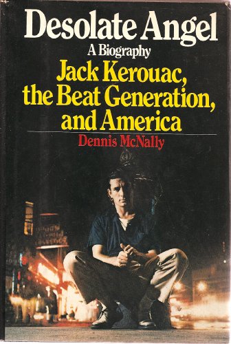 Beispielbild fr Desolate Angel: Jack Kerouac, the Beat Generation, and America zum Verkauf von Wonder Book