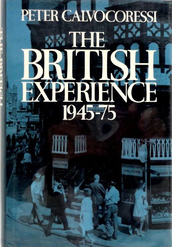 The British experience, 1945-75 (9780394500676) by Calvocoressi, Peter