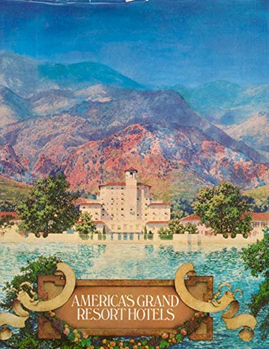 Imagen de archivo de America's Grand Resort Hotels a la venta por Better World Books: West