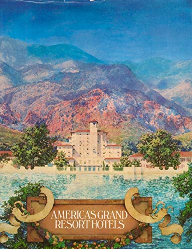 Stock image for America's Grand Resort Hotels for sale by Better World Books: West