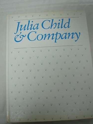 Imagen de archivo de Julia Child & Company. All the glorious dishes she cooks for company on her new television series. &c a la venta por The Print Room