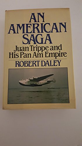 Beispielbild fr An American saga: Juan Trippe and his Pan Am empire zum Verkauf von Wonder Book