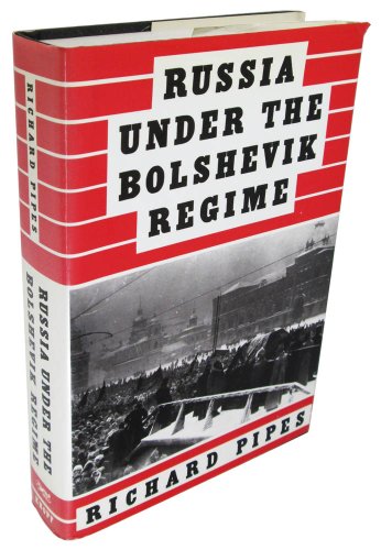 Russia Under the Bolshevik Regime - Pipes, Richard