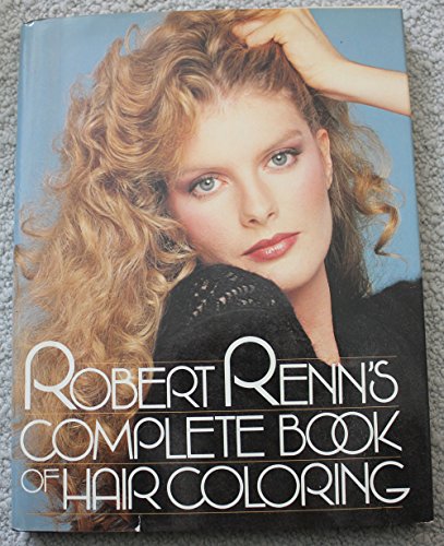 Stock image for Robert Renn's Complete book of hair coloring for sale by Once Upon A Time Books