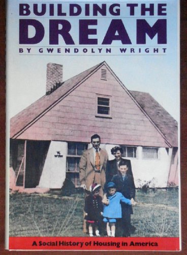 Imagen de archivo de Building the Dream : A Social History of Housing in America a la venta por Better World Books