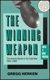 Stock image for Winning Weapon, The: The Atomic Bomb in the Cold War, 1945-1959 for sale by THE OLD LIBRARY SHOP