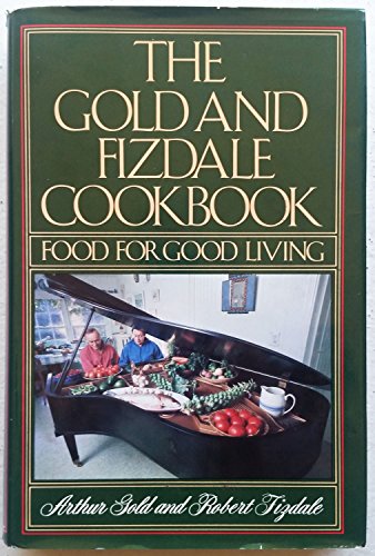 Beispielbild fr The Gold and Fizdale Cookbook : Food for Good Living zum Verkauf von Better World Books
