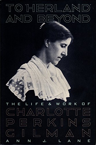 Imagen de archivo de To Herland and Beyond: The Life and Work of Charlotte Perkins Gilman a la venta por SecondSale