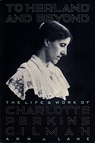 Stock image for To Herland and Beyond: The Life and Work of Charlotte Perkins Gilman for sale by SecondSale