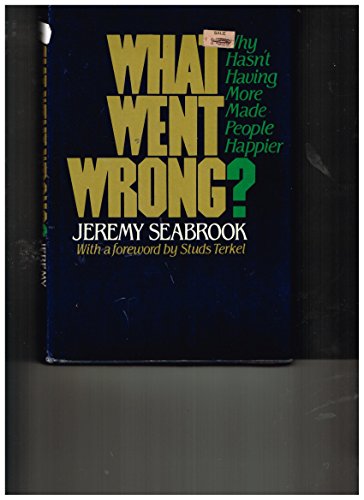 9780394505985: What went wrong?: Why hasn't having more made people happier?