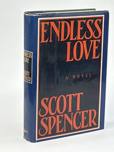 Endless Love By Scott Spencer Abebooks