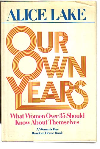 Imagen de archivo de Our Own Years : What Women Over 35 Should Know About Themselves a la venta por Better World Books