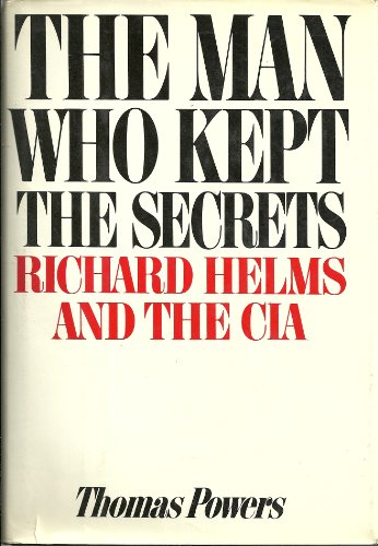 Stock image for The Man Who Kept the Secrets : Richard Helms and the CIA for sale by Better World Books: West