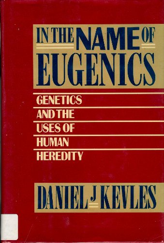 9780394507026: In the Name of Eugenics: Genetics and the Uses of Human Heredity