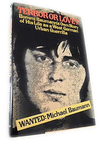 9780394507187: Terror or Love? : the Personal Account of a West German Urban Guerilla / Bommi Baumann ; with Statements by Heinrich Boll & Daniel Cohn-Bendit ; Translated by Helene Ellenbogen & Wayne Parker