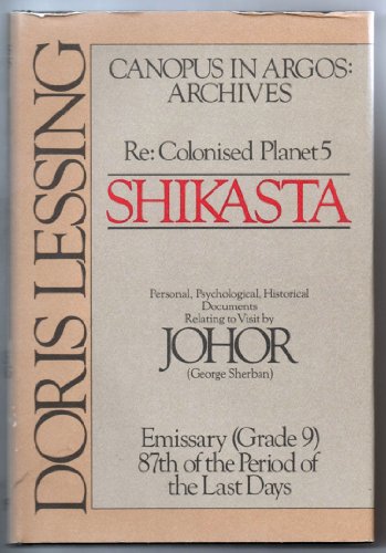 Shikasta: Re, Colonized Planet 5 Personal, Psychological, Historical Documents Relating to Visit ...