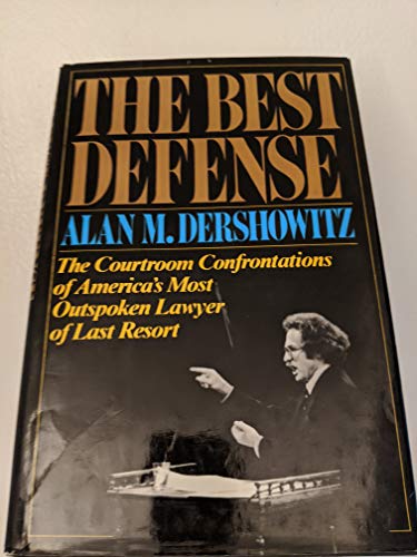 Beispielbild fr The Best Defense: The Courtroom Confrontations of America's Most Outspoken Lawyer of Last Resort zum Verkauf von gearbooks