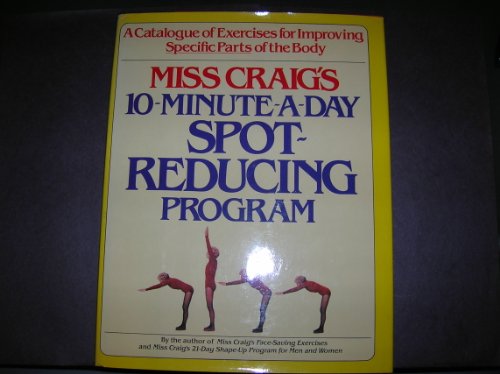 9780394507491: Miss Craig's 10-minute-a-day spot-reducing program: A catalogue of exercises for improving specific parts of the body