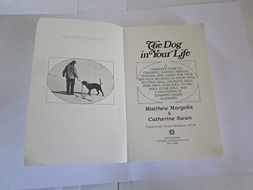 9780394507590: The dog in your life: A complete guide to choosing, raising, feeding, training, and caring for your dog : plus sections on show dogs, hunting dogs, ... and a discussion of common canine illnesses