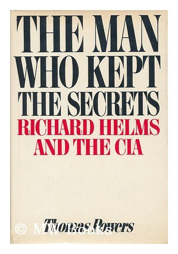 The Man Who Kept the Secrets; Richard Helms & the CIA