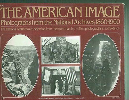 Imagen de archivo de The American image: Photographs from the National Archives, 1860-1960 a la venta por HPB-Ruby
