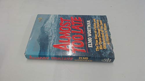 Beispielbild fr Almost Too Late: The True Story of a Father and His Three Children Shipwrecked Off the Coast of Wintry Alaska zum Verkauf von WorldofBooks