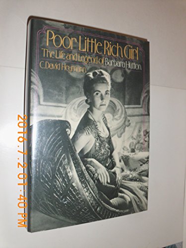 Beispielbild fr Poor Little Rich Girl: The Life and Legend of Barbara Hutton zum Verkauf von Half Price Books Inc.