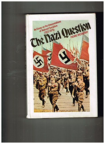 Stock image for The Nazi Question : An Essay on the Interpretations of National Socialism (1922-1975) for sale by Better World Books