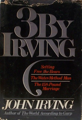 Beispielbild fr Three by Irving : Setting Free the Bears; The Water-Method Man; The 158-Pound Marriage zum Verkauf von Better World Books: West
