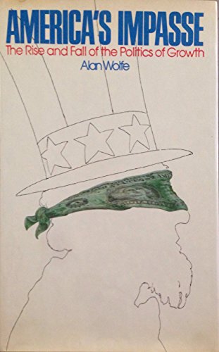Beispielbild fr America's Impasse : The Rise and Fall of the Politics of Growth zum Verkauf von Better World Books