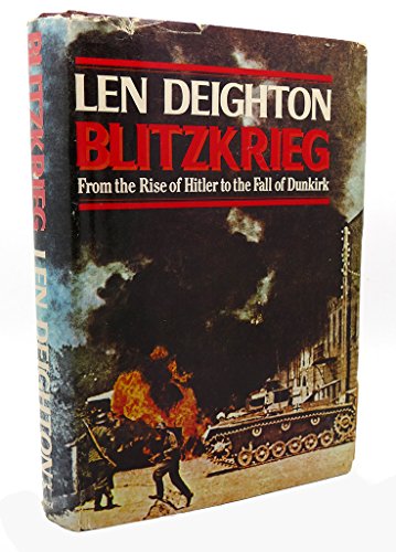 Blitzkrieg. From the rise of Hitler to the fall of Dunkirk. With a foreword by General Walther K. Nehring. . . . - DEIGHTON, Len.