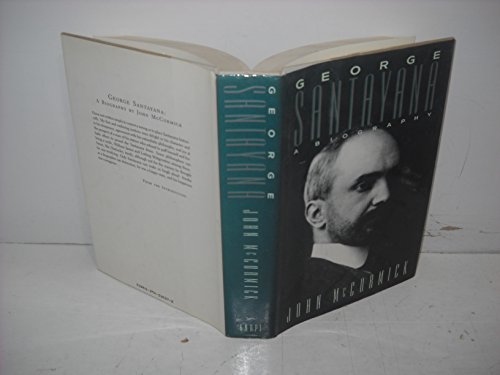 George Santayana: A Biography - McCormick, John