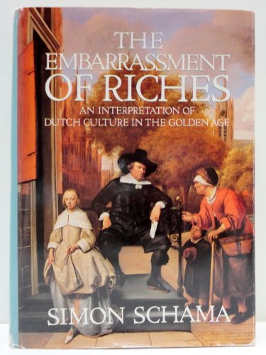 9780394510750: The Embarrassment of Riches: An Interpretation of Dutch Culture in the Golden Age