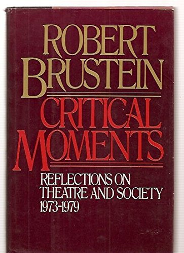 9780394510934: Critical moments: Reflection on theater & society, 1973-1979
