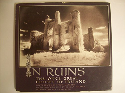 Imagen de archivo de In Ruins: The Once Great Houses of Ireland a la venta por Black Cat Books