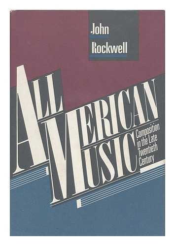 Stock image for All American Music : Composition in the Late Twentieth Century for sale by Better World Books