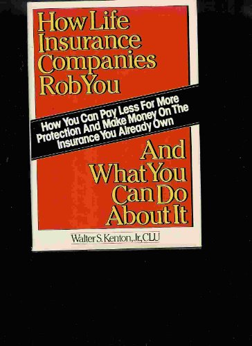Imagen de archivo de How Life Insurance Companies Rob You and What You Can Do About It a la venta por Big River Books