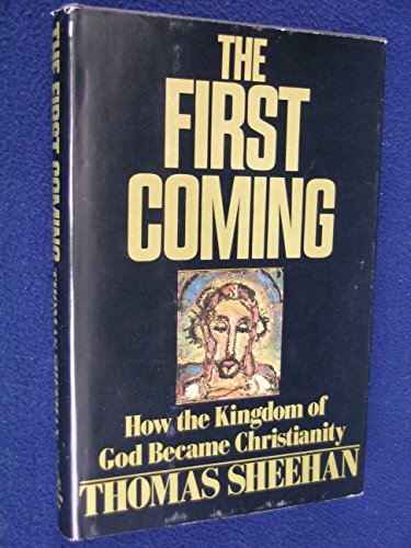 9780394511986: The First Coming: How the Kingdom of God Became Christianity