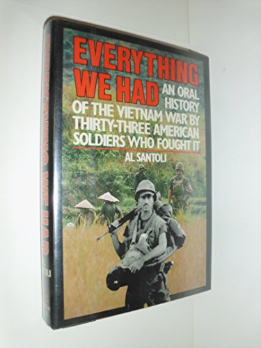 Beispielbild fr Everything We Had: An Oral History of the Vietnam War As Told by 33 American Men Who Fought It zum Verkauf von Gulf Coast Books