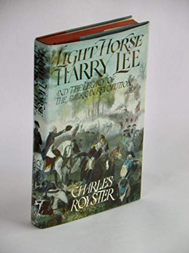 Stock image for Light-Horse Harry Lee : The Legacy of the American Revolution for sale by Better World Books