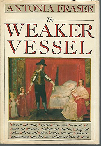 Stock image for The Weaker Vessel; Women in 17th Century England for sale by Hedgehog's Whimsey BOOKS etc.