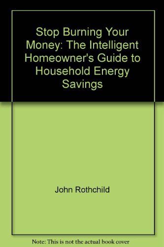 Beispielbild fr Stop burning your money: The intelligent homeowner's guide to household energy savings zum Verkauf von Wonder Book